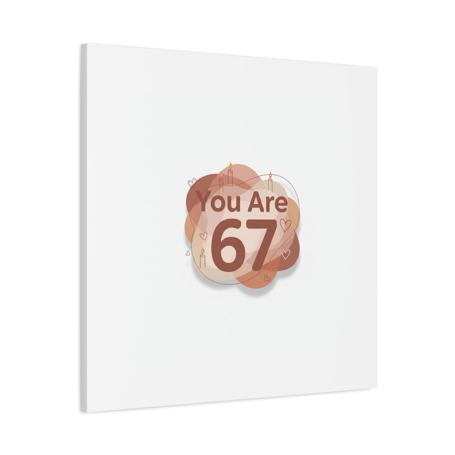 You Are 67 Canvas | Self Love Valentine wall art, Treat‑Yourself decor