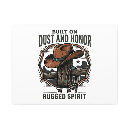Built on Dust and Honor Canvas | Western cowboy, vintage Americana