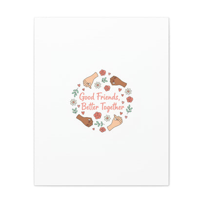 Good Friends Better Together Canvas | Friendship Valentine, Platonic Love