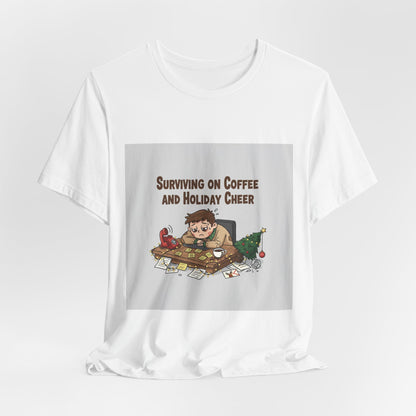 Surviving on Coffee and Holiday Cheer Tee | holiday stress shirt, festive but tired