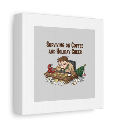Surviving on Coffee and Holiday Cheer Canvas | Holiday Burnout, Festive But Tired