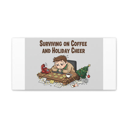 Surviving on Coffee and Holiday Cheer Canvas | Holiday Burnout, Festive But Tired