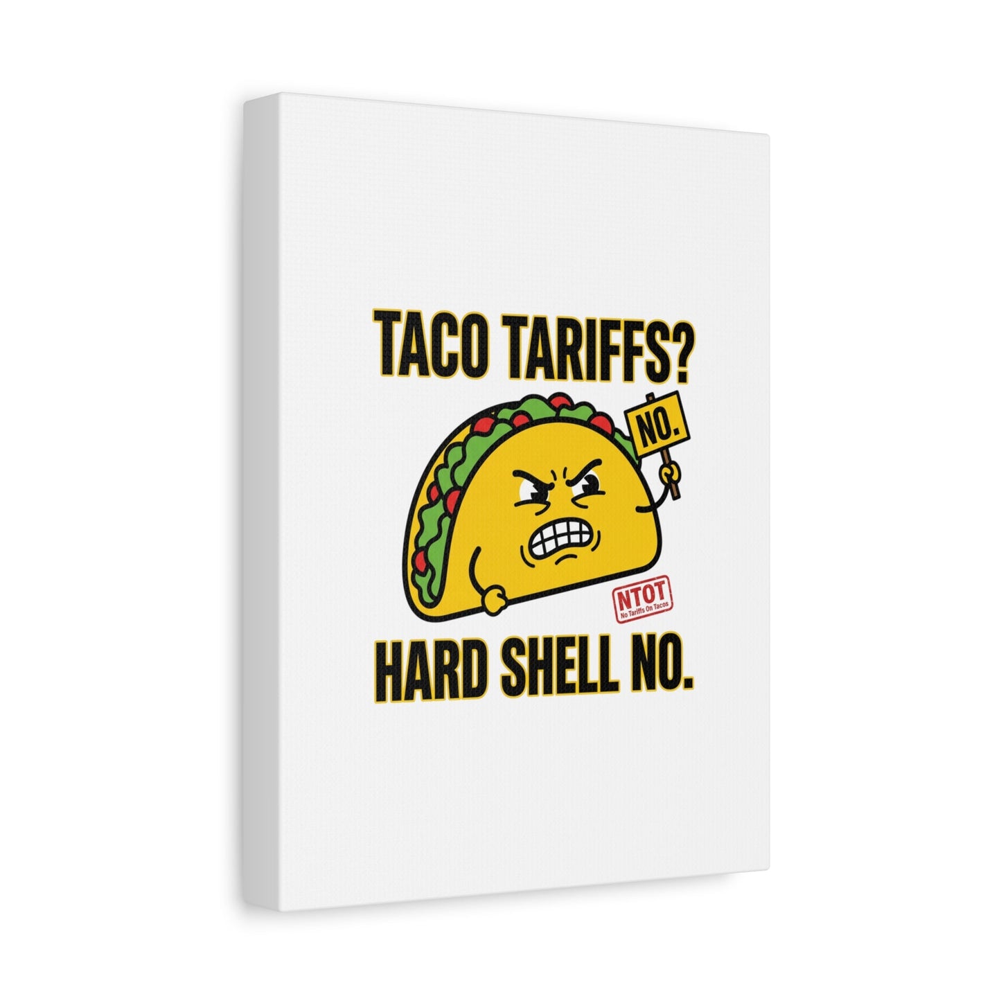 Taco Tariffs? Hard Shell No. Canvas