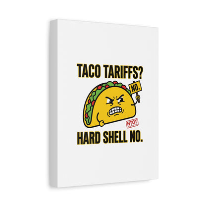 Taco Tariffs? Hard Shell No. Canvas