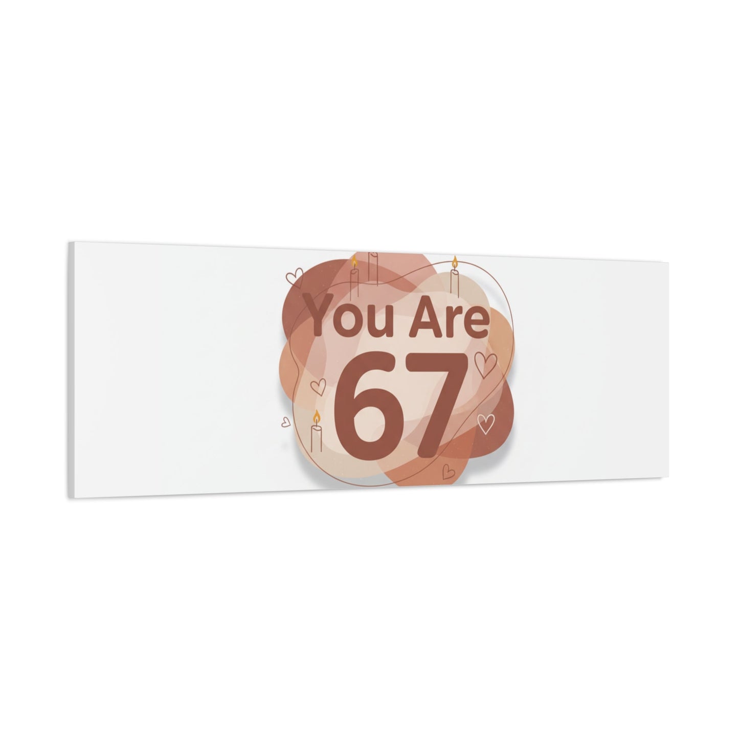 You Are 67 Canvas | Self Love Valentine wall art, Treat‑Yourself decor
