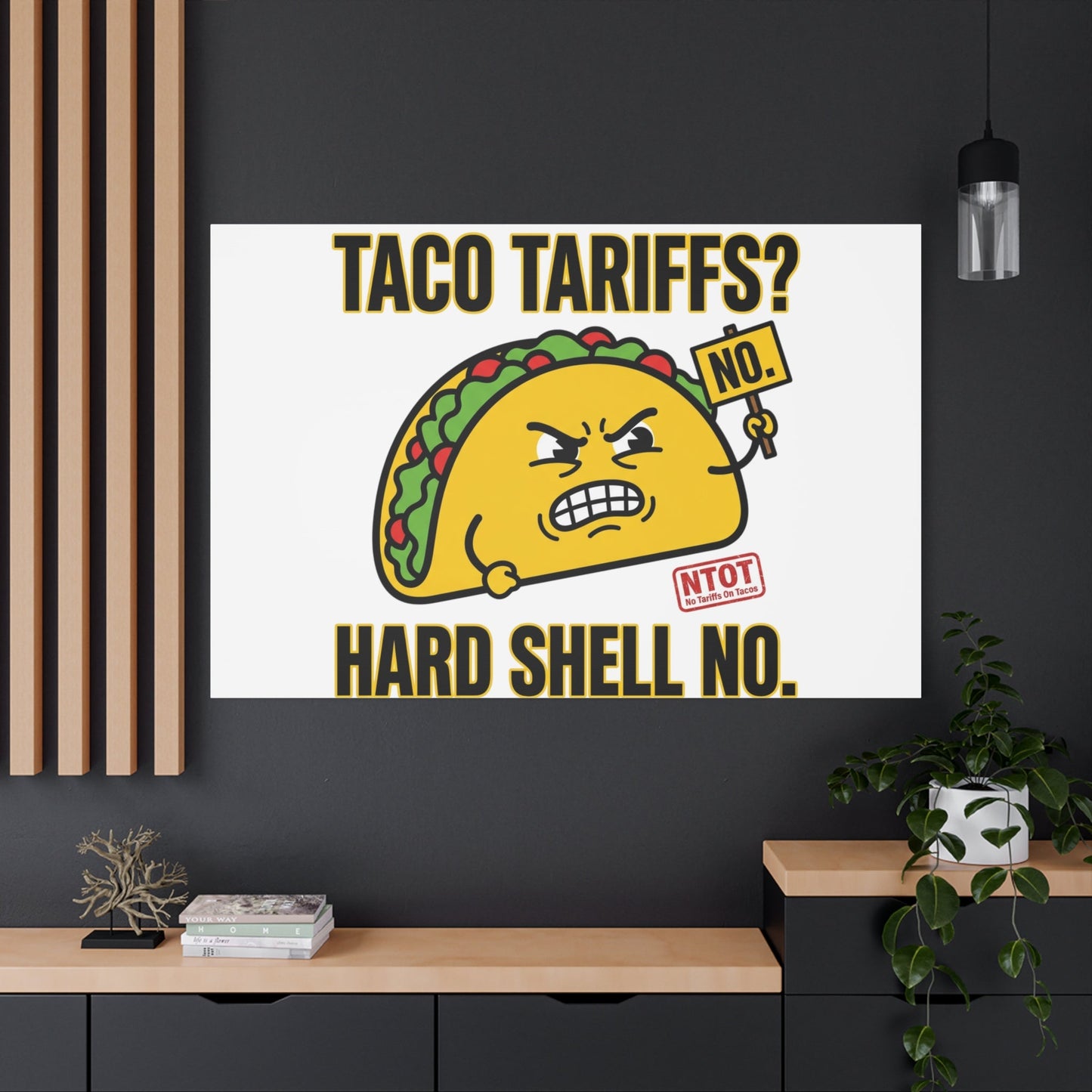 Taco Tariffs? Hard Shell No. Canvas