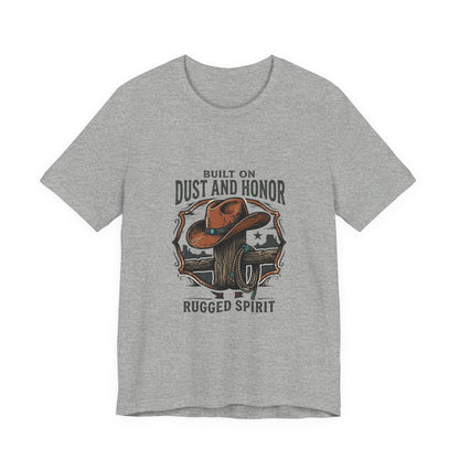 Built on Dust and Honor T-Shirt | Western Americana Vintage Cowboy Frontier
