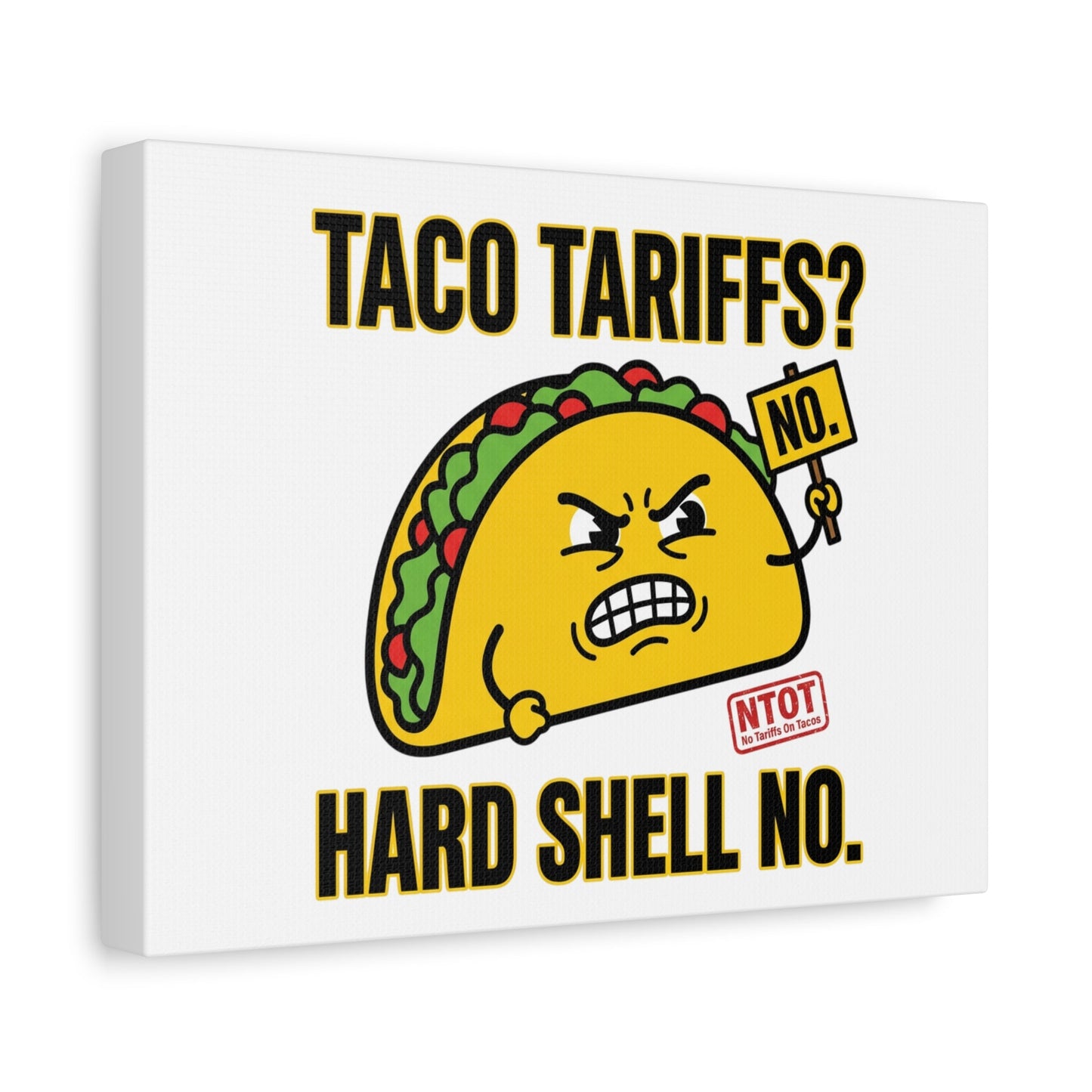 Taco Tariffs? Hard Shell No. Canvas