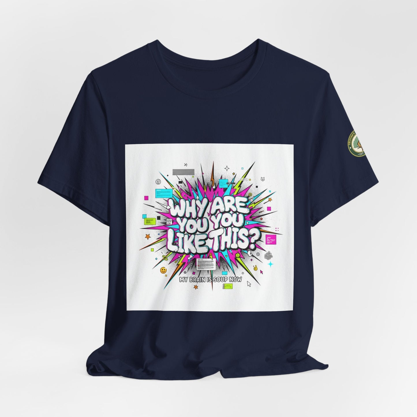 Why Are You Like This? Tee | meme shirt, brainrot, chronically online