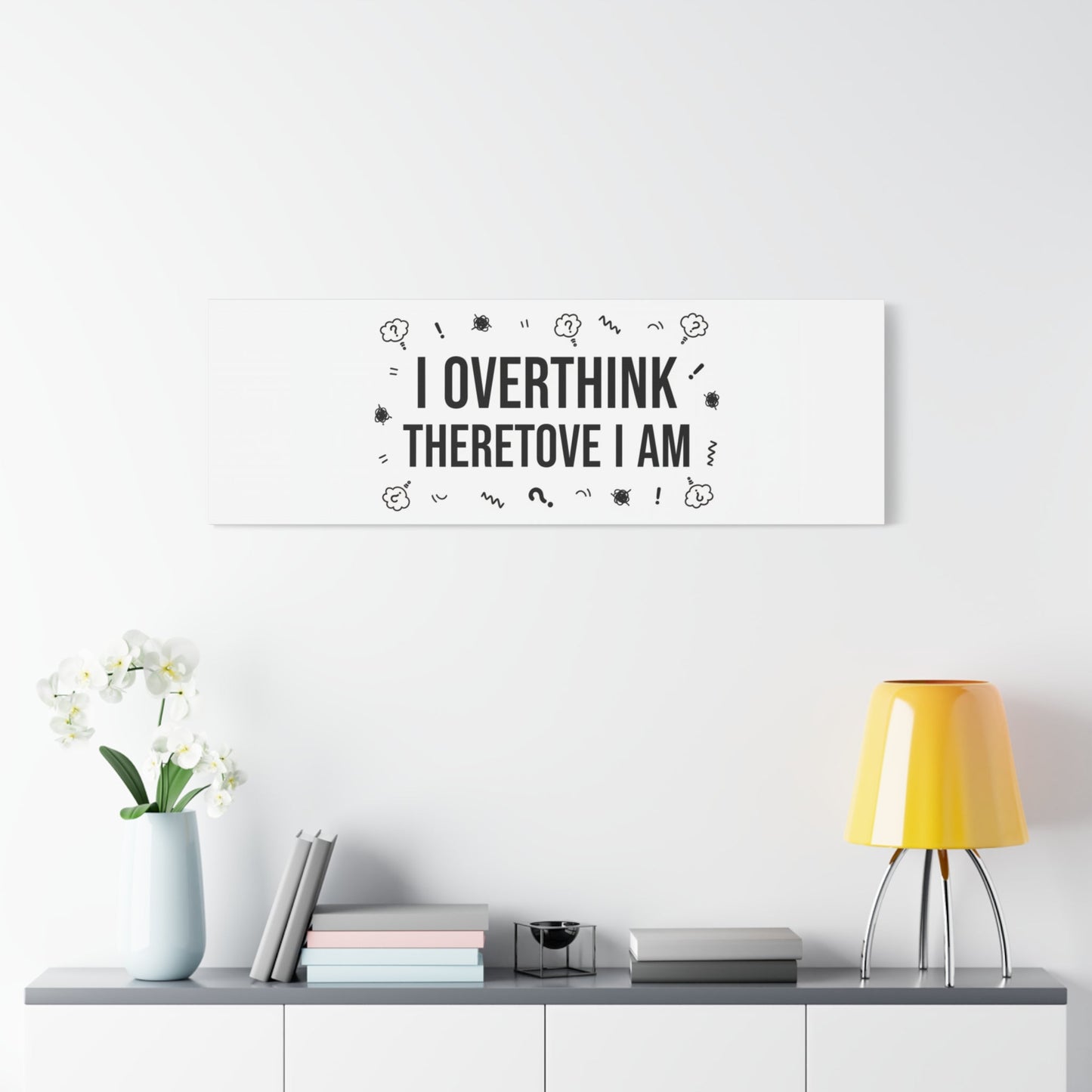 I Overthink Therefore I Am Canvas | Sarcastic Quote, Self-Deprecating Humor