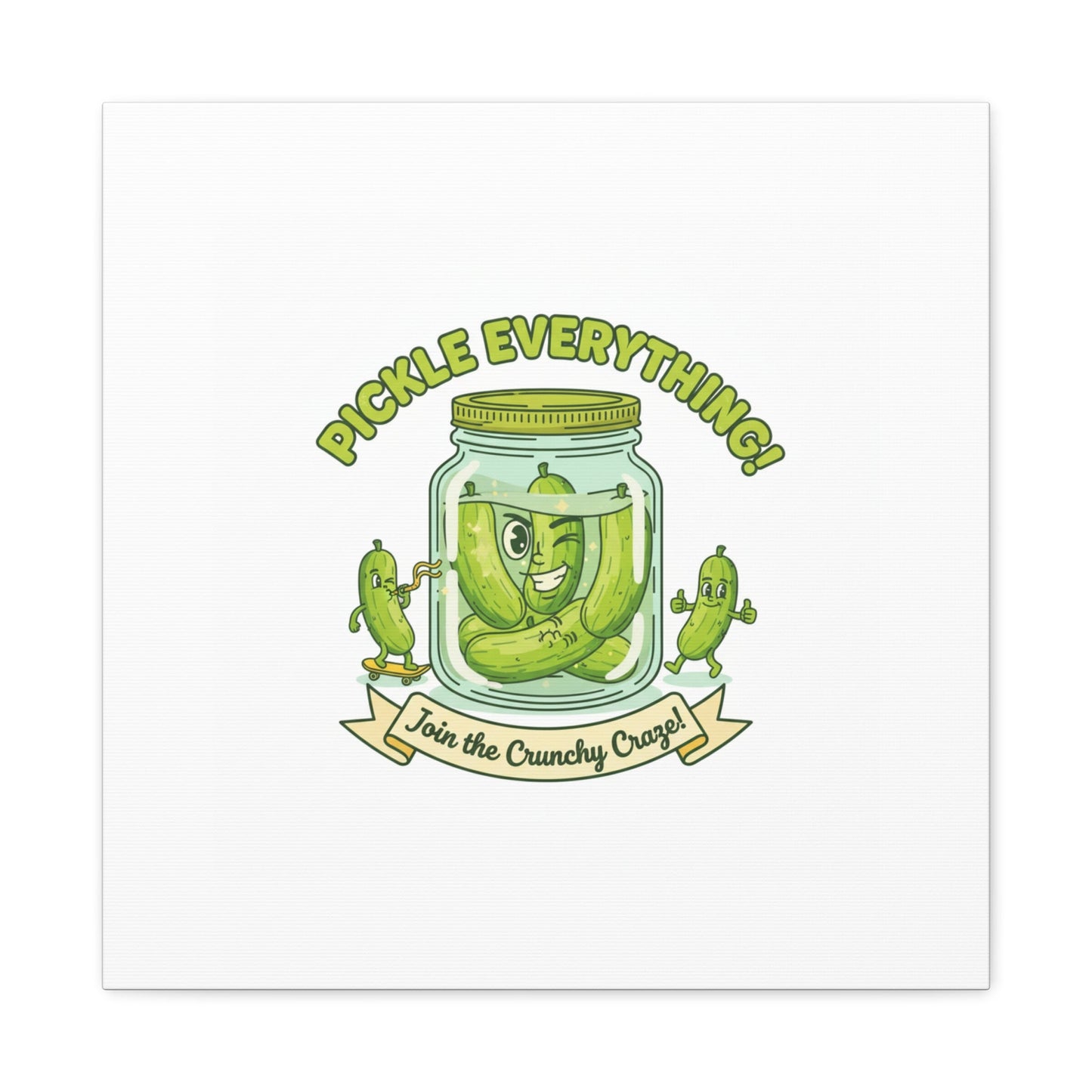 Pickle Everything! Matte Canvas | Brine Design, Pickle Lover Art