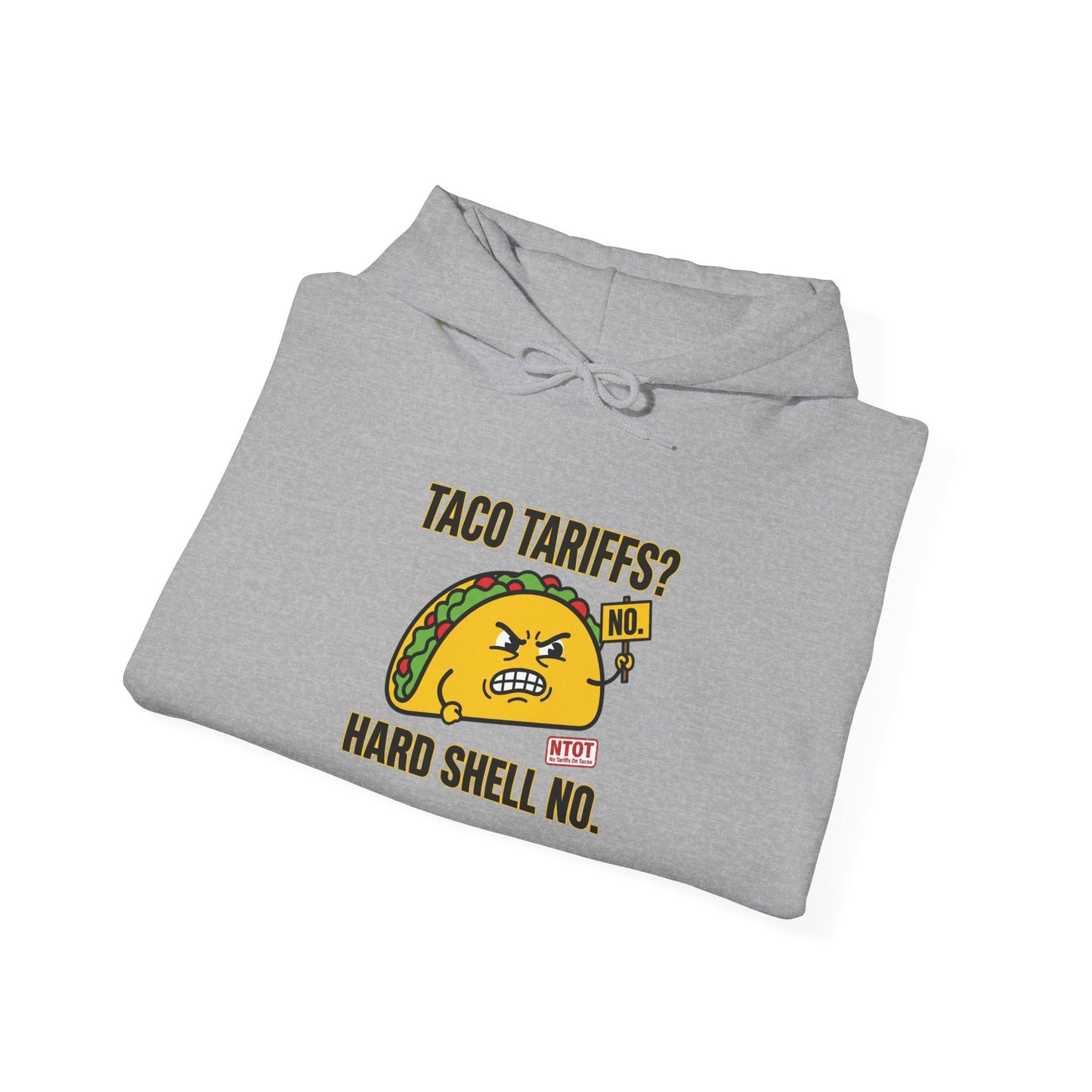 Taco Tariffs? Hard Shell No Hoodie | political taco pun, protest typography