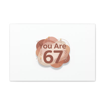 You Are 67 Canvas | Self Love Valentine wall art, Treat‑Yourself decor