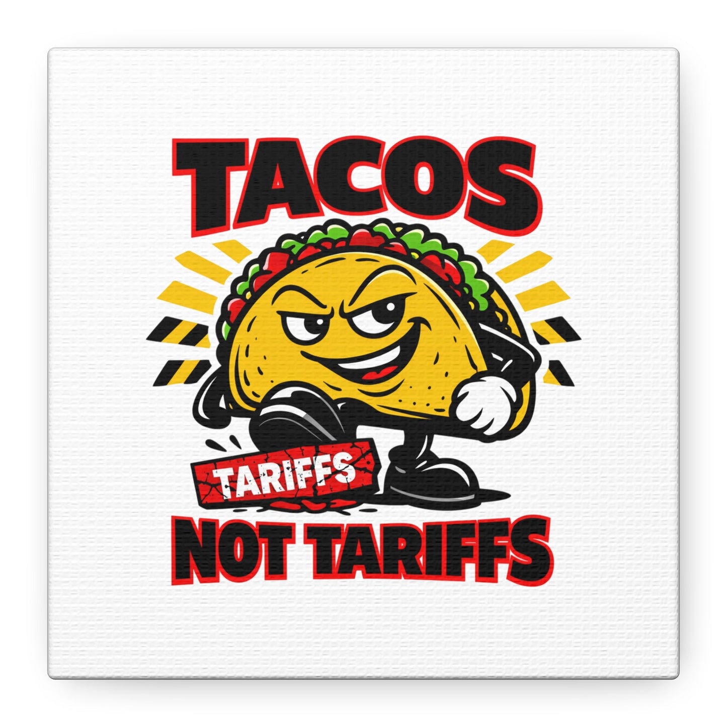 Tacos Not Tariffs Canvas | political taco pun, tariff backtrack meme
