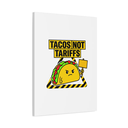 Tacos Not Tariffs Canvas | political taco pun, protest typography