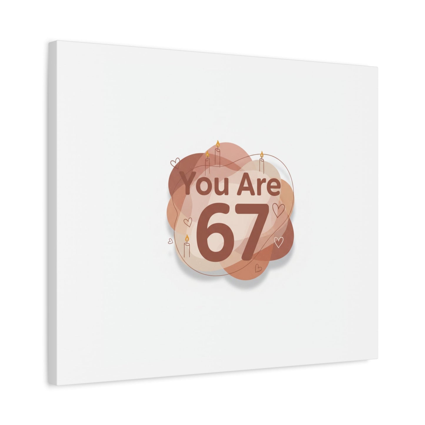 You Are 67 Canvas | Self Love Valentine wall art, Treat‑Yourself decor