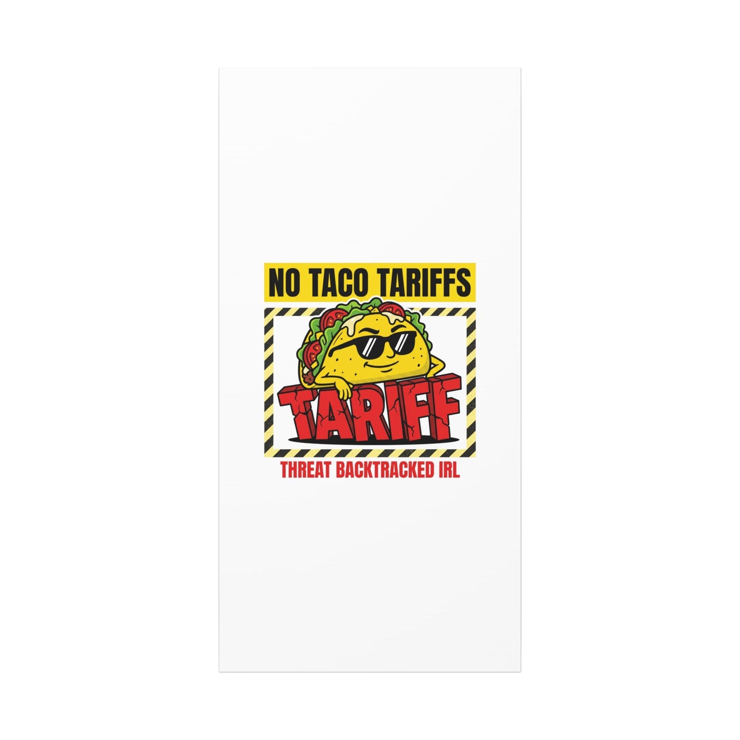 No Taco Tariffs Canvas | political taco pun, tariff backtrack protest typography