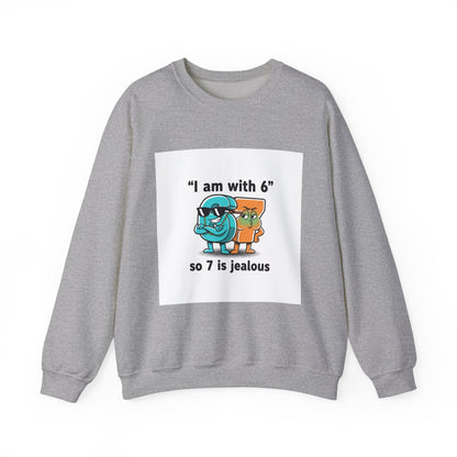 Funny Meme Crewneck Sweatshirt — "I am with six so 7 is jealous"