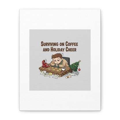 Surviving on Coffee and Holiday Cheer Canvas | Holiday Burnout, Festive But Tired