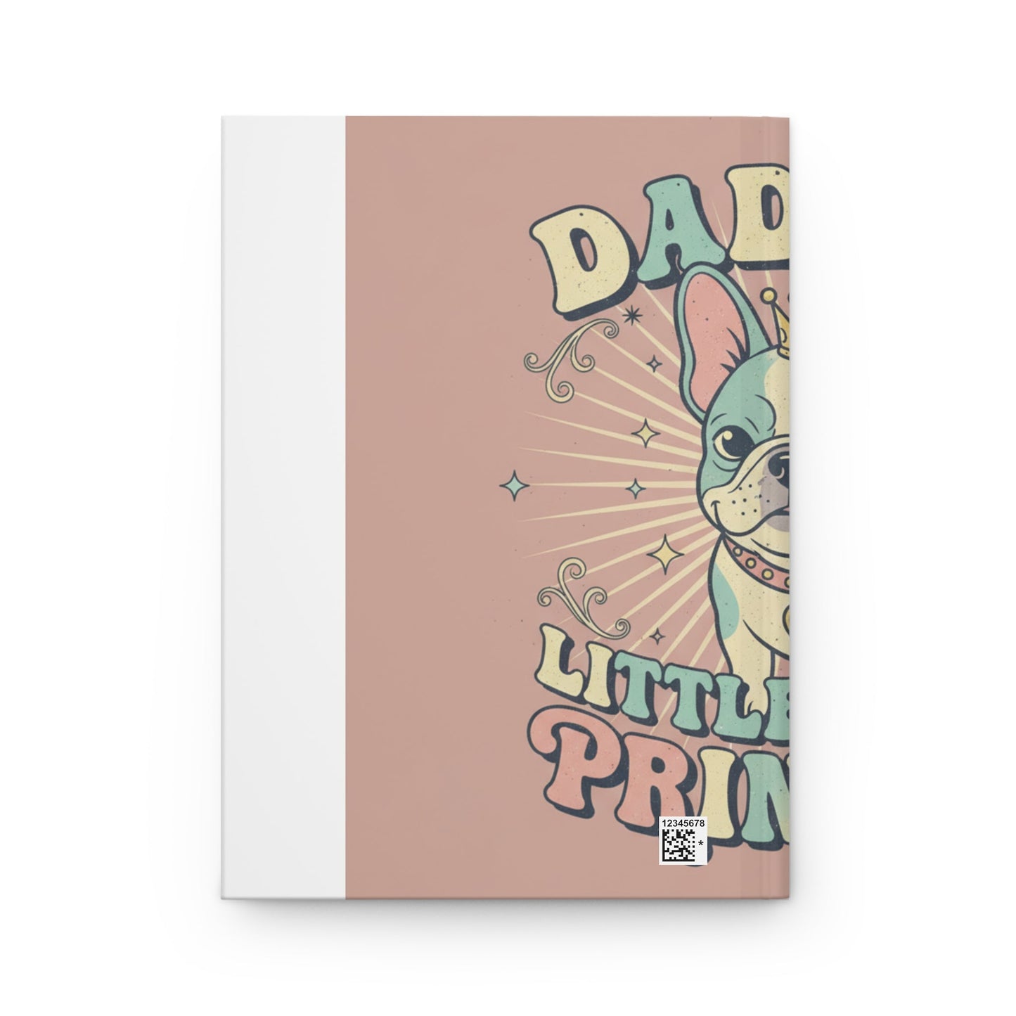Hardcover Journal — Daddy’s Little Princess French Bulldog Notebook