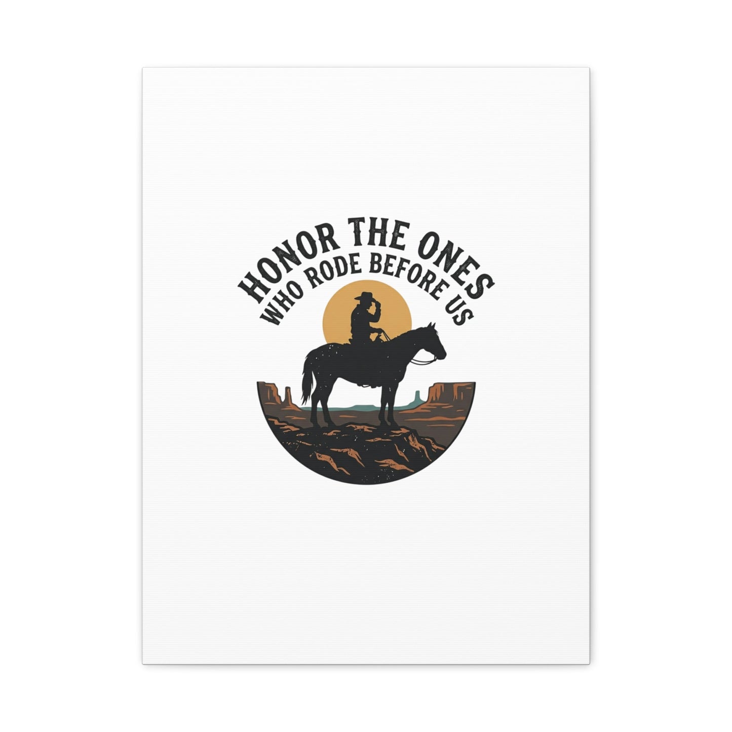 Honor the Ones Who Rode Before Us Canvas | Western, Cowboy, Vintage Americana