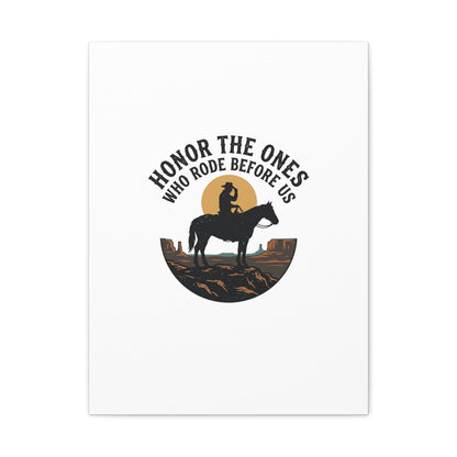 Honor the Ones Who Rode Before Us Canvas | Western, Cowboy, Vintage Americana