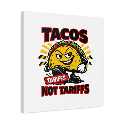 Tacos Not Tariffs Canvas | political taco pun, tariff backtrack meme