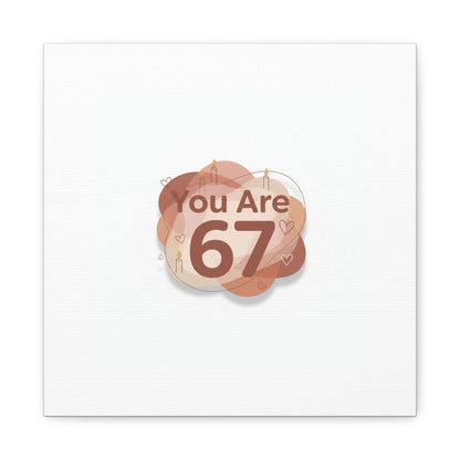 You Are 67 Canvas | Self Love Valentine wall art, Treat‑Yourself decor