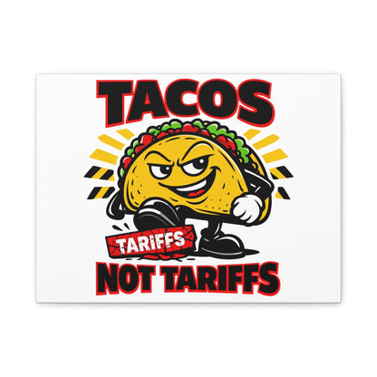 Tacos Not Tariffs Canvas | political taco pun, tariff backtrack meme