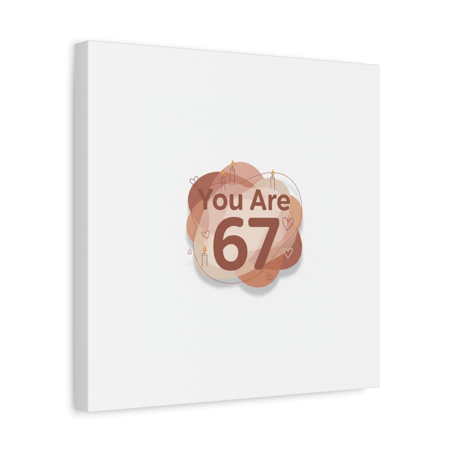 You Are 67 Canvas | Self Love Valentine wall art, Treat‑Yourself decor