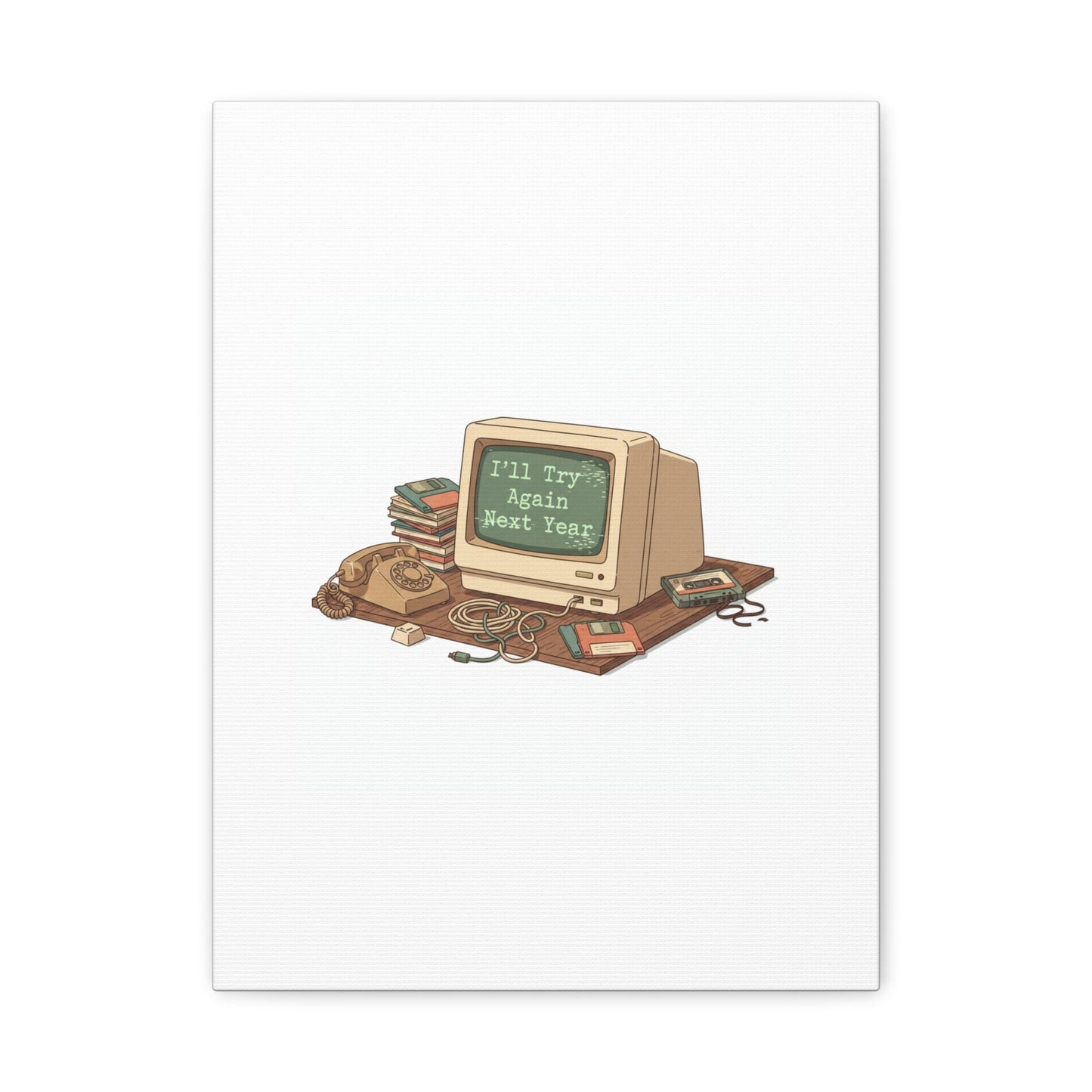 I’ll Try Again Next Year Canvas | Resolution Joke, January Burnout Poster