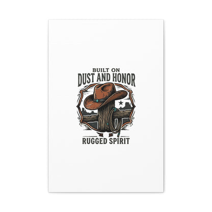 Built on Dust and Honor Canvas | Western cowboy, vintage Americana