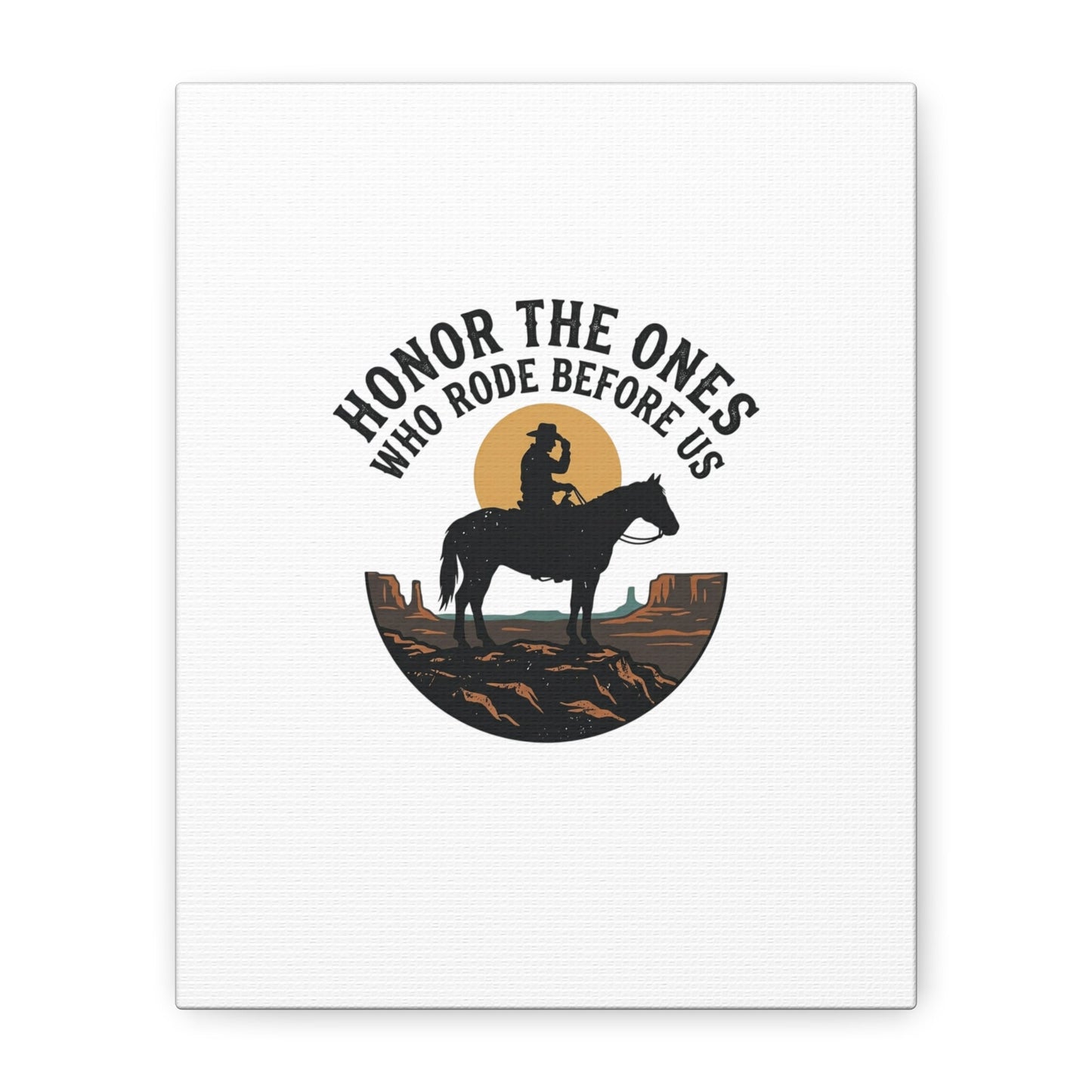 Honor the Ones Who Rode Before Us Canvas | Western, Cowboy, Vintage Americana