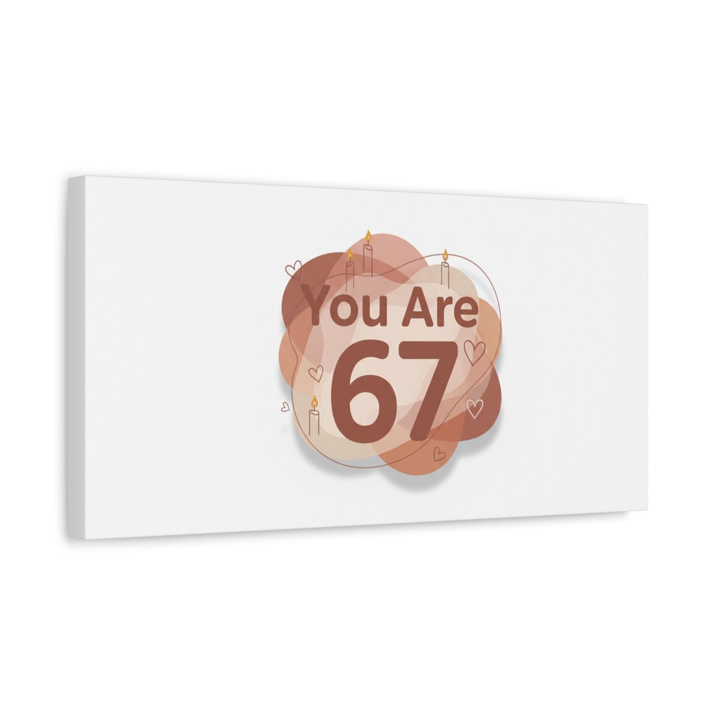 You Are 67 Canvas | Self Love Valentine wall art, Treat‑Yourself decor