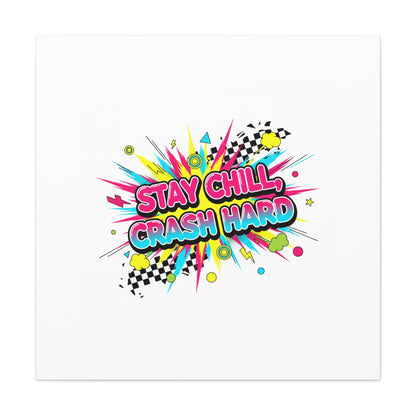 Stay Chill Crash Hard Canvas, neon graffiti crash out art | meltdown sticker style
