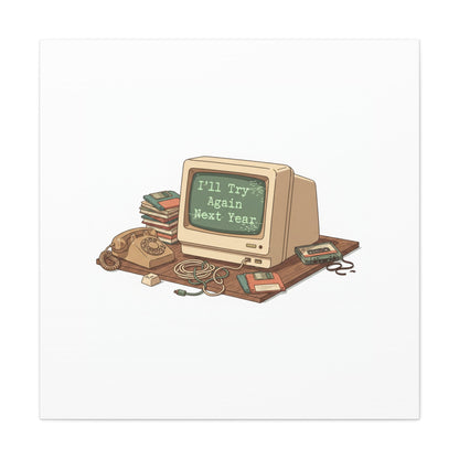 I’ll Try Again Next Year Canvas | Resolution Joke, January Burnout Poster