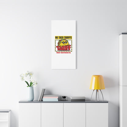 No Taco Tariffs Canvas | political taco pun, tariff backtrack protest typography