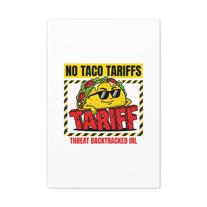 No Taco Tariffs Canvas | political taco pun, tariff backtrack protest typography