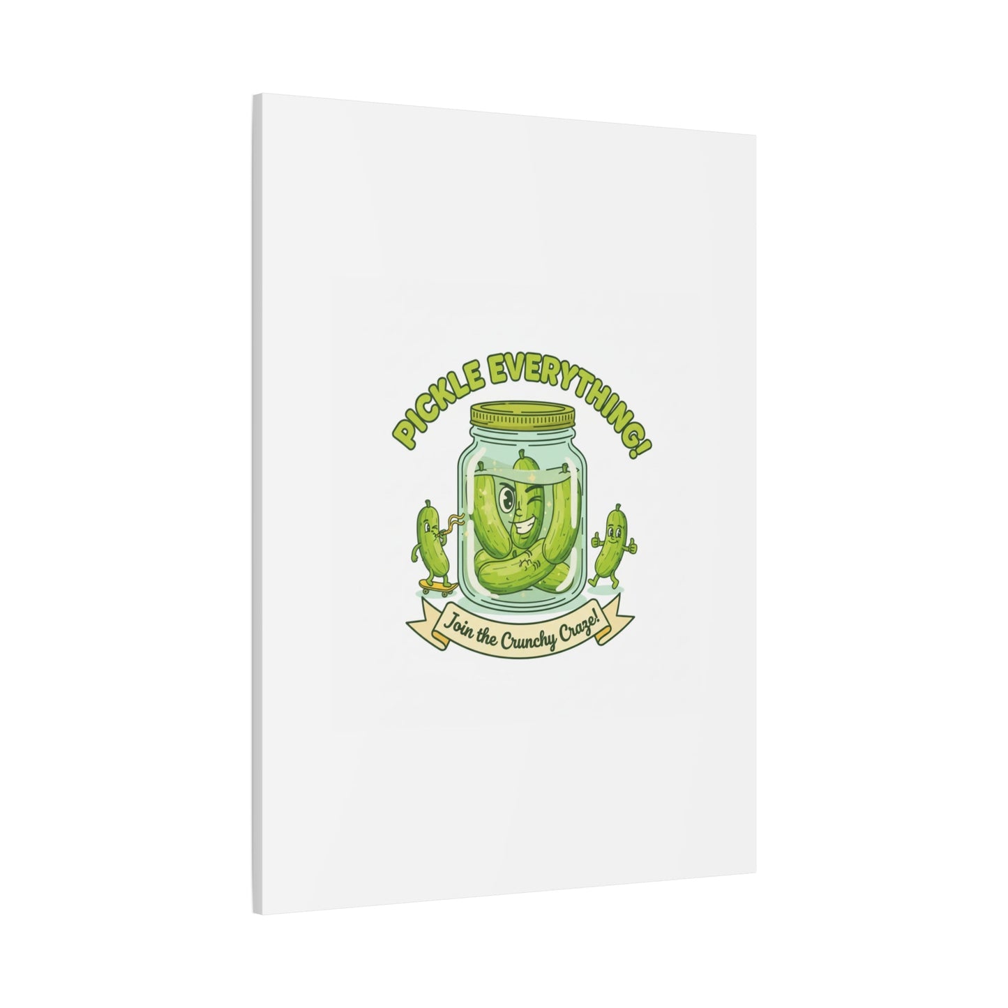 Pickle Everything! Matte Canvas | Brine Design, Pickle Lover Art