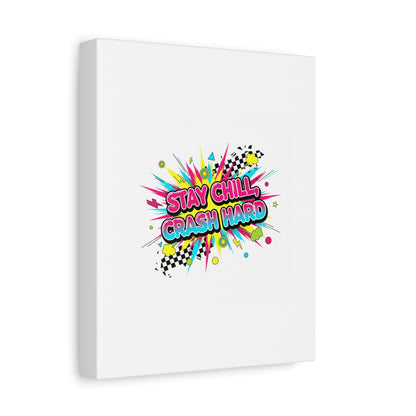 Stay Chill Crash Hard Canvas, neon graffiti crash out art | meltdown sticker style