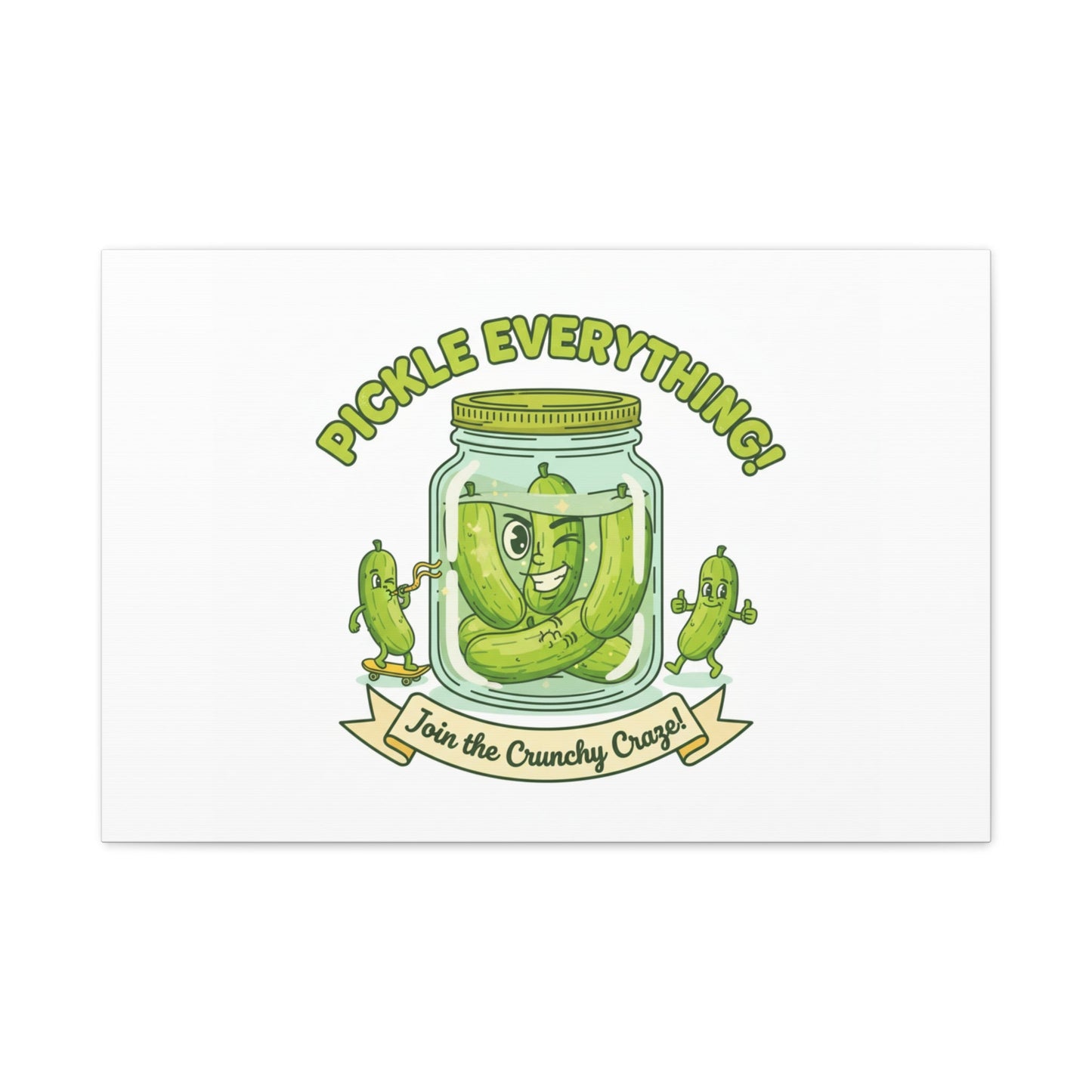Pickle Everything! Matte Canvas | Brine Design, Pickle Lover Art