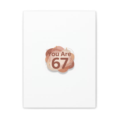 You Are 67 Canvas | Self Love Valentine wall art, Treat‑Yourself decor