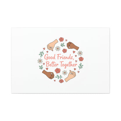 Good Friends Better Together Canvas | Friendship Valentine, Platonic Love
