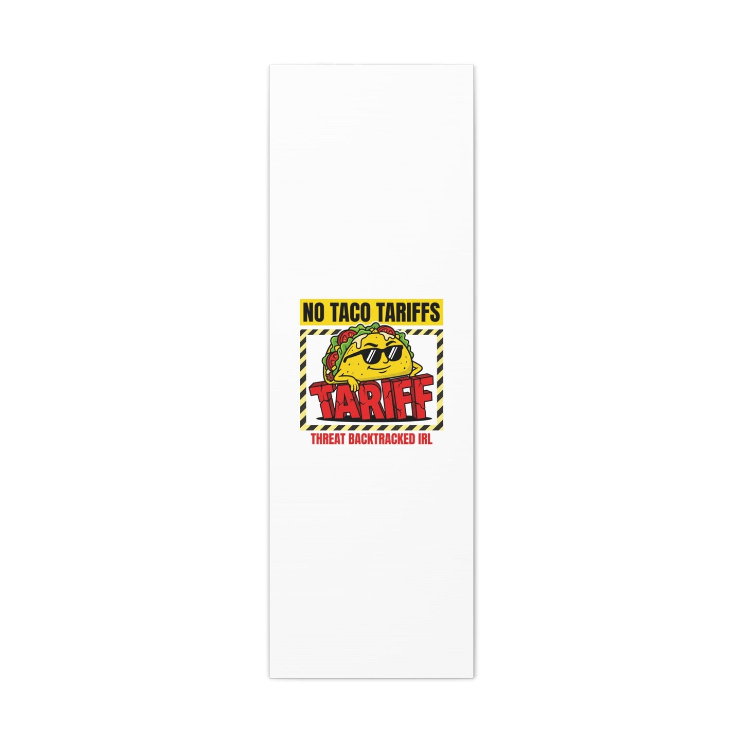 No Taco Tariffs Canvas | political taco pun, tariff backtrack protest typography