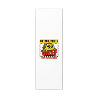 No Taco Tariffs Canvas | political taco pun, tariff backtrack protest typography