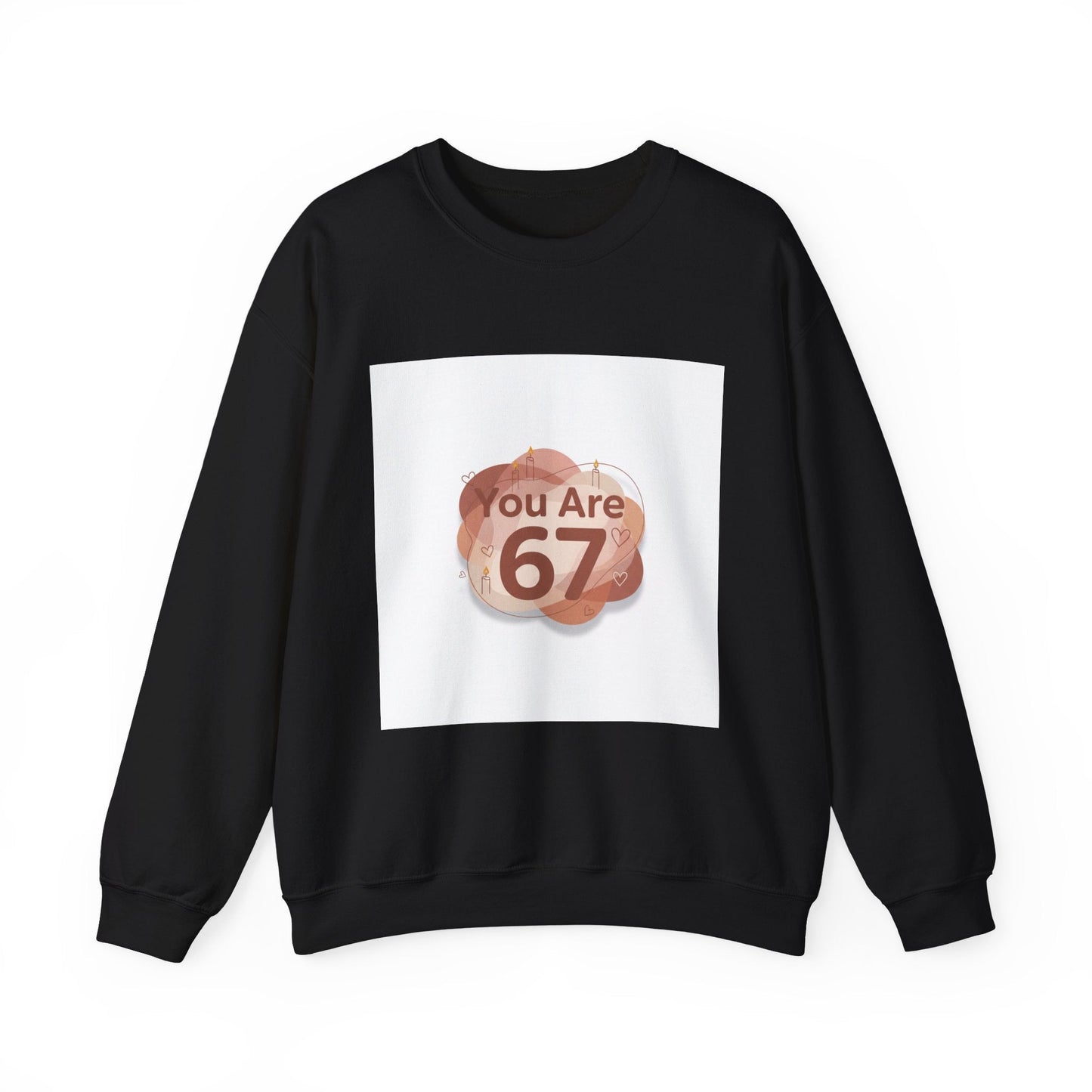 You Are 67 Sweatshirt | Self Love Valentine, Self Care Sweatshirt