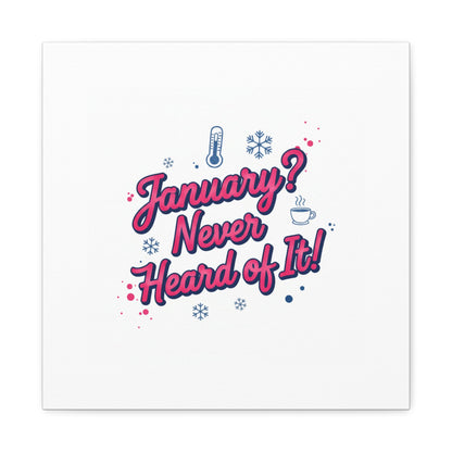 January? Never Heard of It! Canvas, January meme wall art | January slump humor