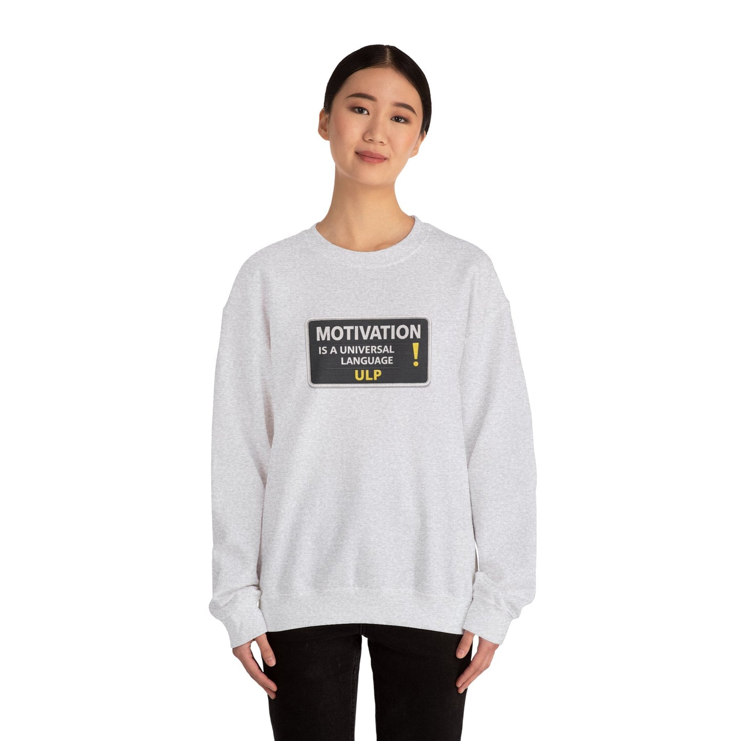 Crewneck Sweatshirt — "Motivation Is a Universal Language" Inspirational Pullover