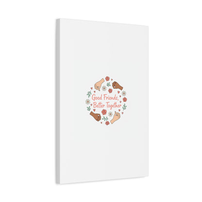 Good Friends Better Together Canvas | Friendship Valentine, Platonic Love