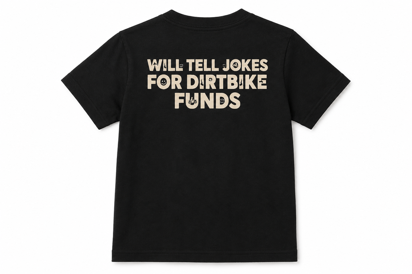 Will Tell Jokes For Dirtbike Funds - Black or White Tee